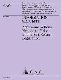 bokomslag Information Security: Additional Actions Needed to Fully Implement Reform Legislation