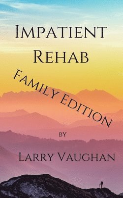 Impatient Rehab (family edition) 1