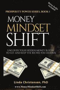 bokomslag Money Mindset Shift: Uncover Your Hidden Money Blocks to Get and Keep the Riches You Deserve