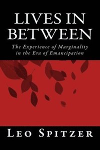 bokomslag Lives in Between: The Predicament of Marginality in a Century of Emancipation