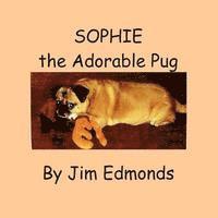 Jim Edmonds - Sophie the Adorable Pug, Häftad