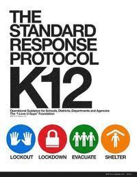 bokomslag The Standard Response Protocol - K12: Operational Guidance for Schools, Districts, Departments and Agencies