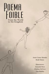 Anne Slonske Spica, Rodd Mann - Poema Foible: From the World to the Kingdom, Häftad