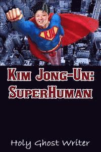bokomslag Kim Jong-Un: SuperHuman