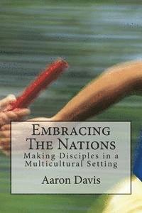 bokomslag Embracing The Nations: Making Disciples in a Multicultural Setting