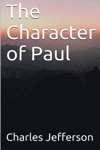 Jands Classics, Charles E. Jefferson, James Rice - The Character of Paul, Häftad