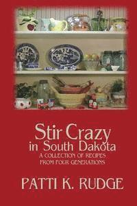 bokomslag Stir Crazy in South Dakota: a collection of recipes from South Dakota cooks