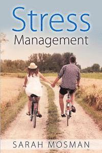 bokomslag Stress Management: Strategies Designed to Conquer Stress, Improve your Lifestyle and Enrich your Life
