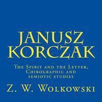 bokomslag Janusz Korczak: The Spirit and the Letter, Chirographic and semiotic studies
