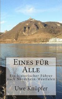 bokomslag Eines fuer Alle: Ein historischer Wegweiser nach Nordrhein-Westfalen