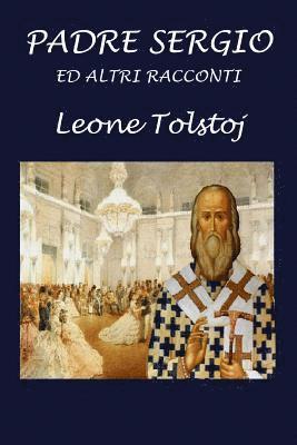 Leone Tolstoj - Padre Sergio ed altri racconti, Häftad