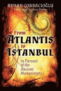 bokomslag From Atlantis to Istanbul: In Pursuit of the Ancient Manuscripts