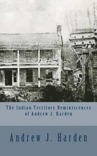 bokomslag The Indian Territory Reminiscences of Andrew J. Harden