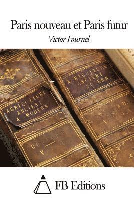 Victor Fournel, Fb Editions - Paris nouveau et Paris futur, Häftad
