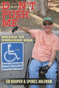 bokomslag Don't Push Me: Walking The Wheelchair Walk with Spokes Ableman