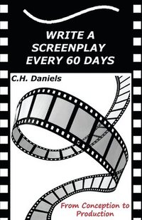 bokomslag Write a Screenplay Every 60 Days: From Concept to Production