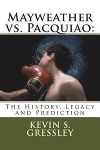 bokomslag Mayweather vs. Pacquiao: The History, Legacy and Prediction