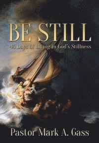 bokomslag Be Still: 45 Days of Living in God's Stillness