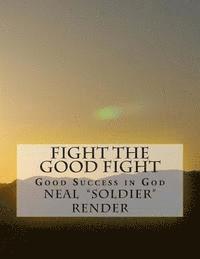 bokomslag Fight the Good Fight: Good Success in God