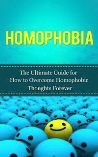 bokomslag Homophobia: The Ultimate Guide for How to Overcome Homophobic Thoughts Forever