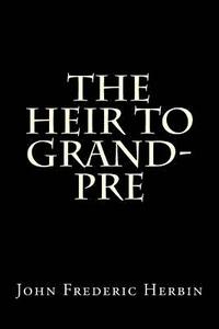 bokomslag The Heir to Grand-Pre