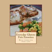 Everyday Gluten-Free Favorites: Real Food for Real Life 1