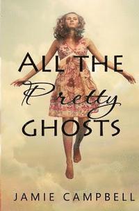 Jamie Campbell - All The Pretty Ghosts, Häftad