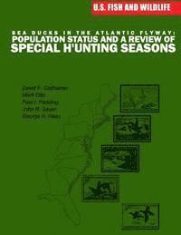 bokomslag Sea Ducks in the Atlantic Flyway: Population Status and a Review of Special Hunting Seasons