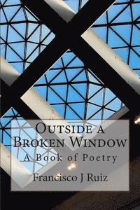 bokomslag Outside a Broken Window: A Book of Poetry