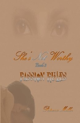 She's Not Worthy III: Passion Rules 1