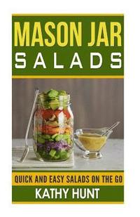bokomslag Mason Jar Salads: Quick and Easy Salads On the Go