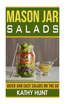 Mason Jar Salads: Quick and Easy Salads On the Go 1