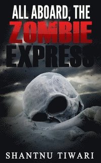 bokomslag All Aboard, the Zombie Express