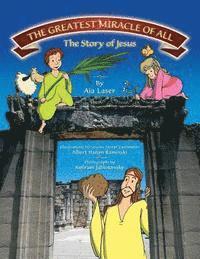 bokomslag The Greatest Miracle of All- The Story of Jesus