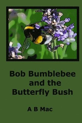 Bob Bumblebee and the Butterfly Bush 1