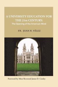 bokomslag A University Education for the 21st Century: The Opening of the American Mind