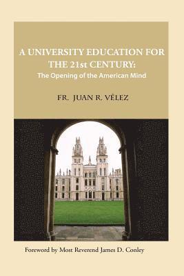 A University Education for the 21st Century: The Opening of the American Mind 1