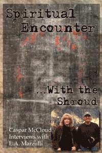 bokomslag Spiritual Encounter With the Shroud: Caspar McCloud Interviews with L.A. Marzulli