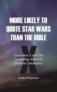 bokomslag More Likely to Quote Star Wars than the Bible