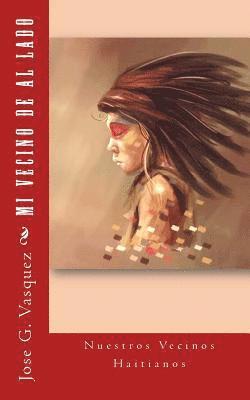 Jose Gabriel Vasquez - Mi Vecino de al lado: Nuestros Vecinos Haitianos, Häftad