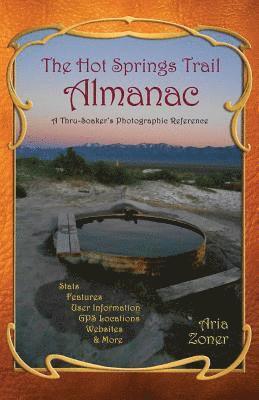 bokomslag The Hot Springs Trail Almanac: A Thru-Soaker's Photographic Reference - Black & White Edition