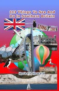 bokomslag 113 Things To See And Do In Southern Britain