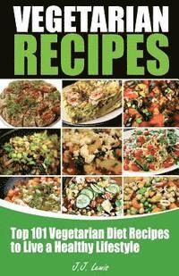 bokomslag 101 Vegetarian Recipes: Top Vegetarian Diet Recipes to Live a Healthy Lifestyle