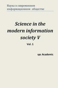 bokomslag Science in the Modern Information Society V. Vol. 1: Proceedings of the Conference. North Charleston, 26-27.01.2015