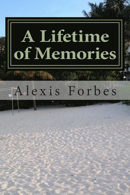 A Lifetime of Memories: Poems and Stories 1