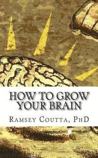 bokomslag How to Grow Your Brain: A Simple and Powerful Guide for Improving Your Intelligence