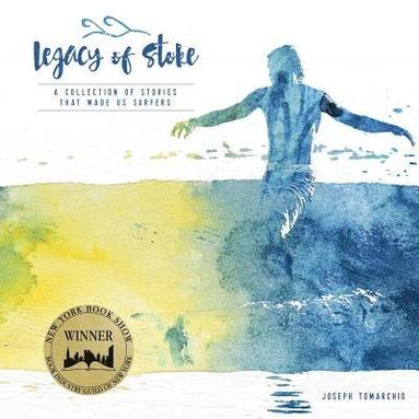 bokomslag Legacy of Stoke: A Collection of the Stories that Made Us Surfers