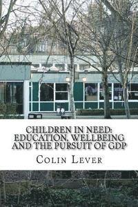 bokomslag Children in Need: Education, Wellbeing and the pursuit of GDP
