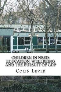 bokomslag Children in Need: Education, Wellbeing and the pursuit of GDP