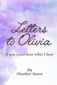 bokomslag Letters to Olivia: If You Could Hear What I Hear